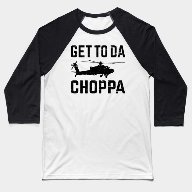 Get To Da Choppa! Baseball T-Shirt by scribblejuice